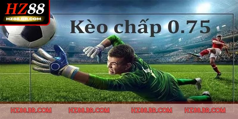 Kèo Châu Á 0.75 trái thường dành cho các trận đội mạnh